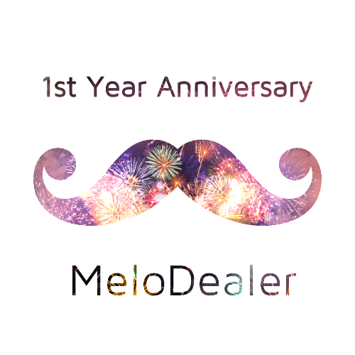 MeloDealer 1st Year Anniversary